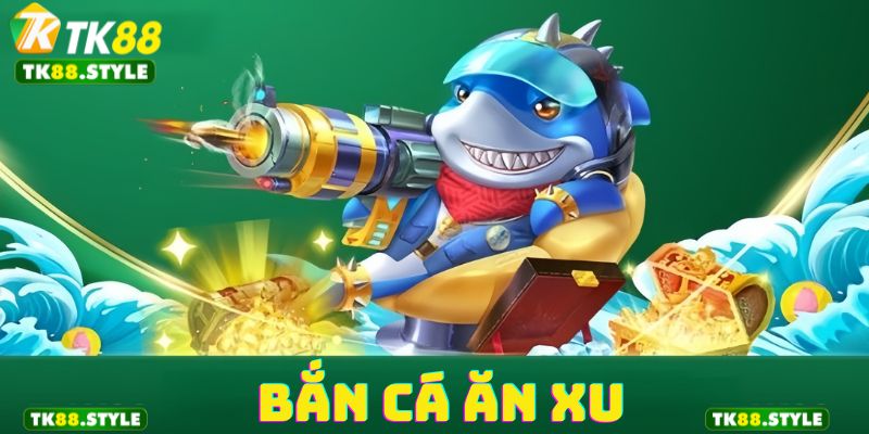 Sơ lược về game bắn cá ăn xu đình đám